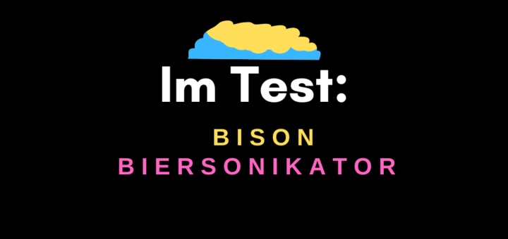 Biersonikator BISON Testbericht