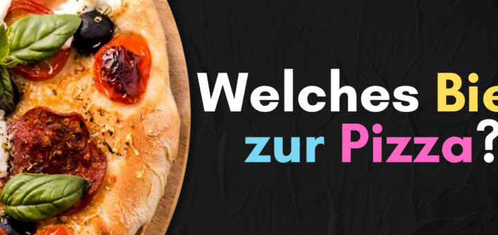 Welches Bier zu Pizza