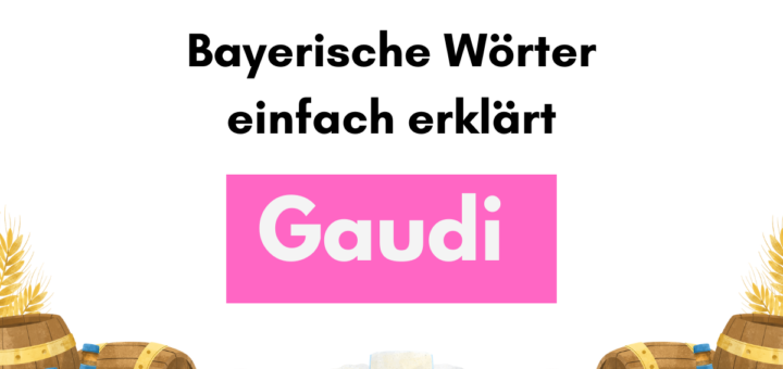 Bayerische Woerter lernen Gaudi