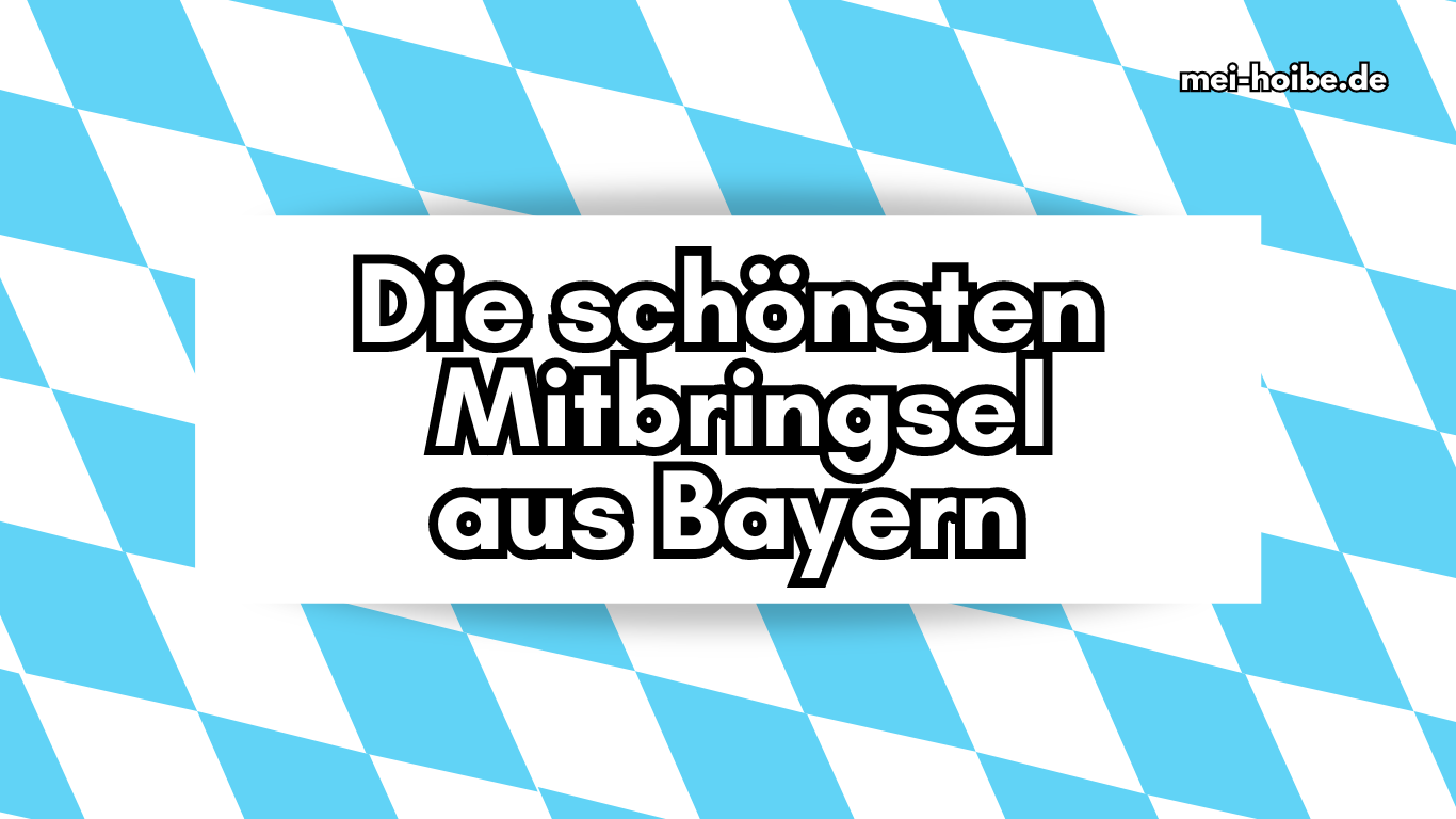 bayerische Mitbringsel Liste