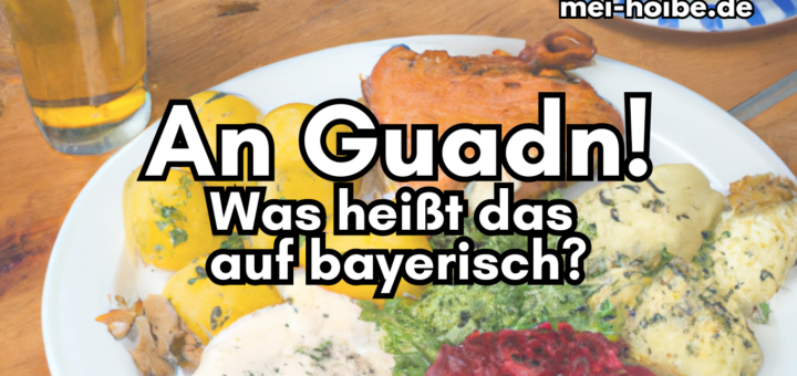 Essen und Trinken bayerisch An Guadn