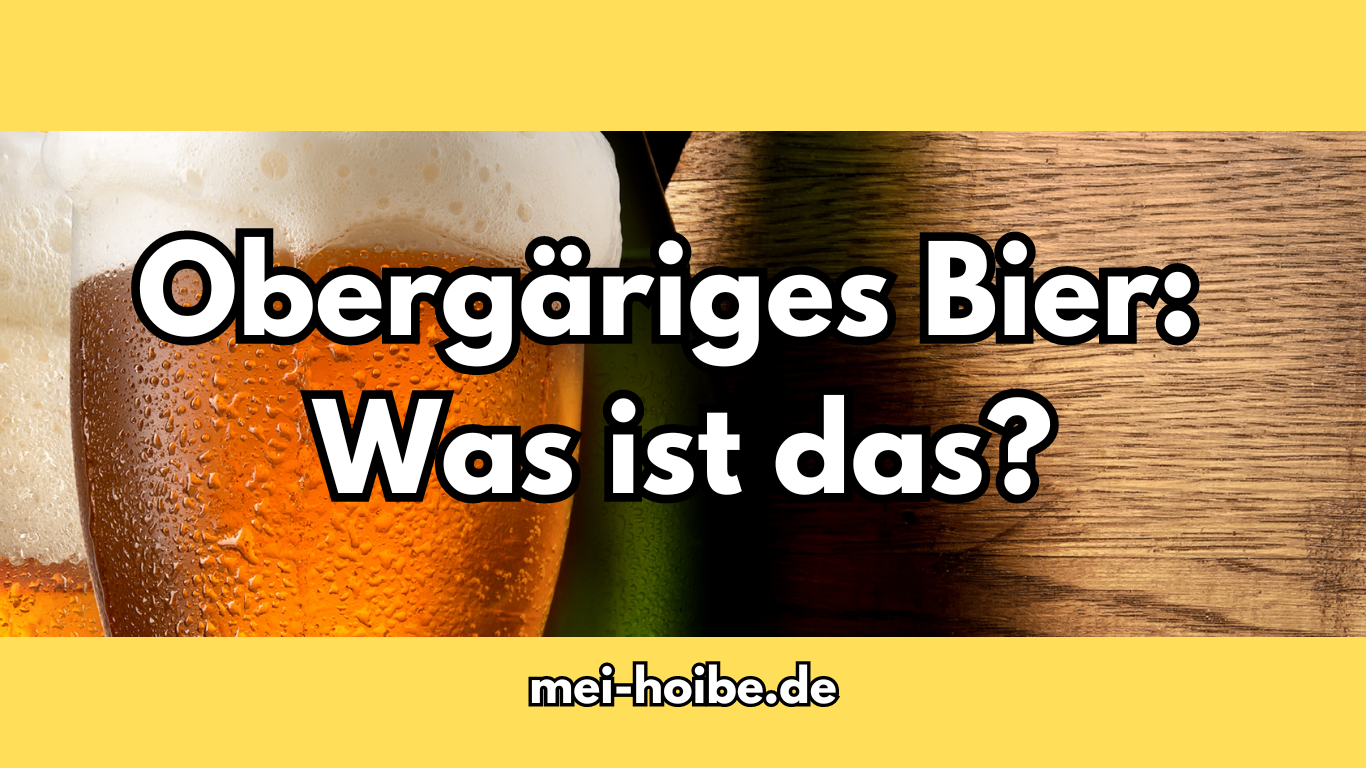 obergärig Bier einfach erklärt