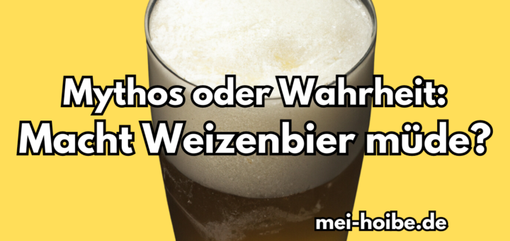 Weizenbier macht das müde