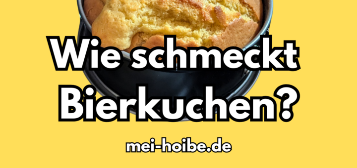 Bierkuchen Geschmack Meinung