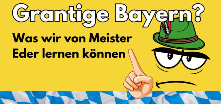 erklärung warum bayern als grantig gelten