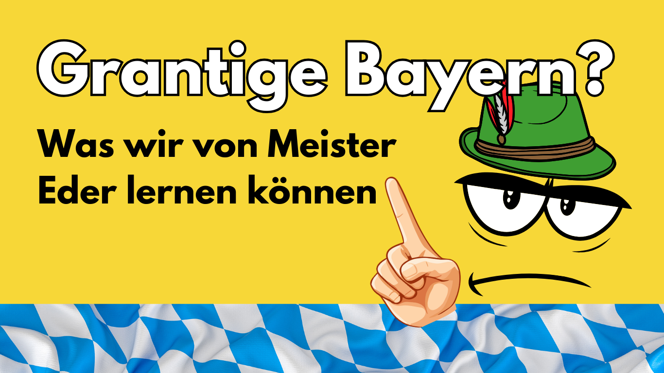 erklärung warum bayern als grantig gelten