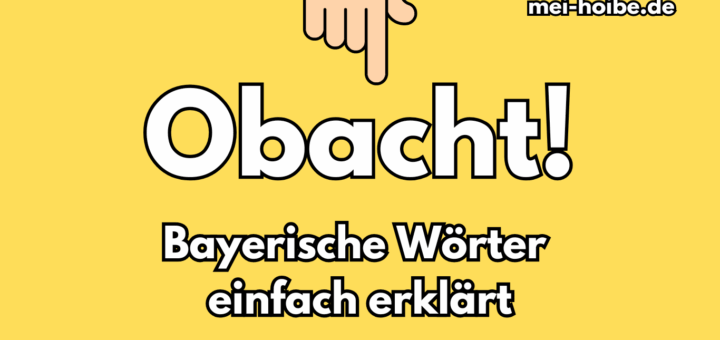 Obacht Erklärung bayerisches Wort